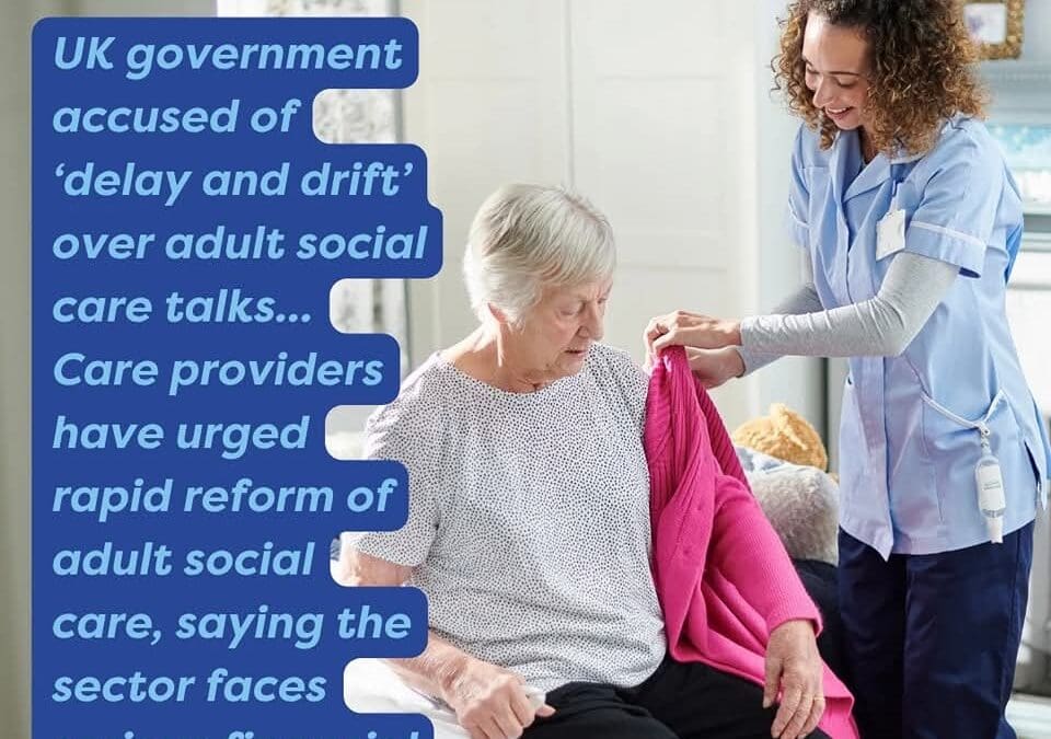 UK government accused of ‘delay and drift’ over adult social care talks
